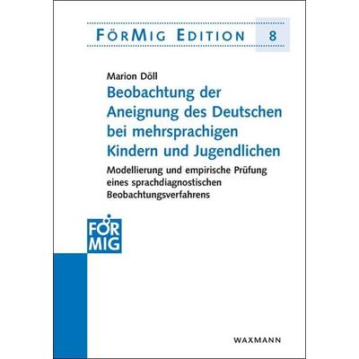 Beobachtung der Aneignung des Deutschen bei mehrsprachigen Kindern und Jugendlichen, Taschenbuch von Marion Döll, Waxmann Verlag GmbH,