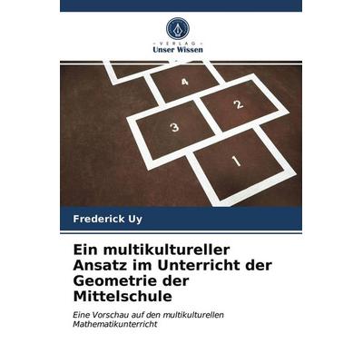 Ein multikultureller Ansatz im Unterricht der Geometrie der Mittelschule, Taschenbuch von Frederick Uy, Verlag Unser Wissen, 978-620-2-76324-0
