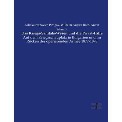 Das Kriegs-Sanitäts-Wesen und die Privat-Hilfe, Taschenbuch von Nikolai Ivanovich Pirogov,Wilhelm August Roth,Anton Schmidt, Vero Verlag,