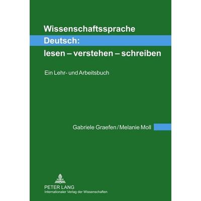 Wissenschaftssprache Deutsch: lesen – verstehen – schreiben, Taschenbuch von Gabriele Graefen,Melanie Moll, Peter Lang GmbH, Internationaler Verlag