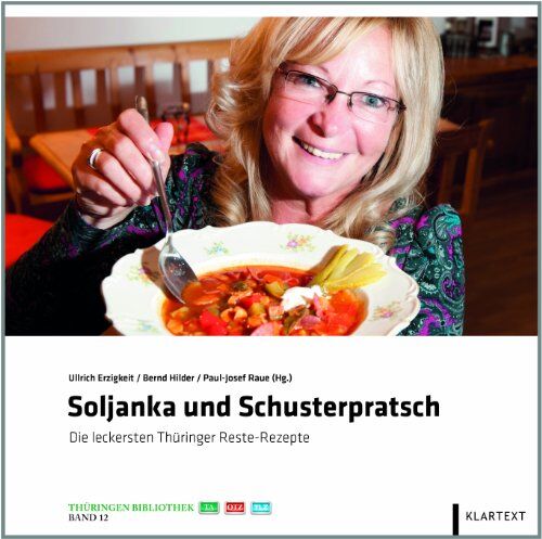 Ullrich Erzigkeit - Soljanka und Schusterpratsch: Die leckersten Thüringer Reste-Rezepte - Preis vom 02.10.2026 23:42:20 h