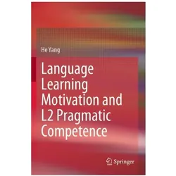 Language Learning Motivation and L2 Pragmatic Competence, Fachbücher von He Yang