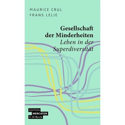 Gesellschaft der Minderheiten, Taschenbuch von Maurice Crul,Frans Lelie, C.H. Beck, 978-3-406-83755-5