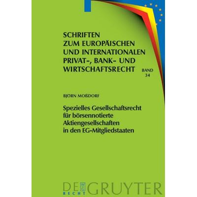 Spezielles Gesellschaftsrecht für börsennotierte Aktiengesellschaften in den EG-Mitgliedstaaten, Gebundene Ausgabe von Björn Mossdorf, De Gruyter,