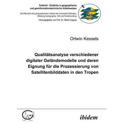 Qualitätsanalyse verschiedener digitaler Geländemodelle und deren Eignung für die Prozessierung von Satellitenbilddaten in den Tropen, Taschenbuch von