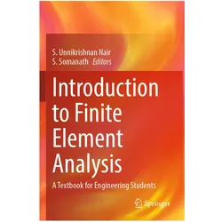 Introduction to Finite Element Analysis, Fachbücher von S. Somanath, S. Unnikrishnan Nair