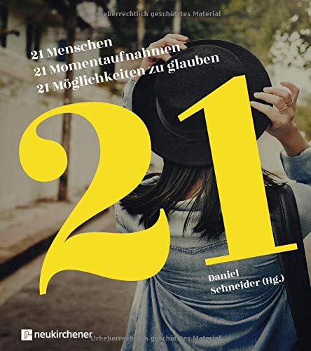 Daniel Schneider - 21 Menschen - 21 Momentaufnahmen - 21 Möglichkeiten zu glauben - Preis vom 12.10.2026 11:37:12 h