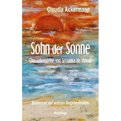 Sohn der Sonne, Taschenbuch von Claudia Ackermann, BoD – Books on Demand, 978-3-7526-0905-9