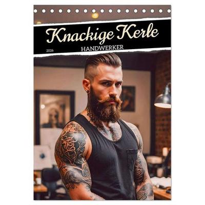 Knackige Kerle - Handwerker (Tischkalender 2026 DIN A5 hoch), CALVENDO Monatskalender