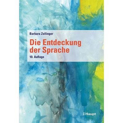 Die Entdeckung der Sprache, Taschenbuch von Barbara Zollinger, Haupt Verlag, 978-3-258-08383-4