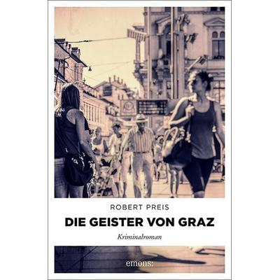 Die Geister von Graz, Taschenbuch von Robert Preis, Emons Verlag