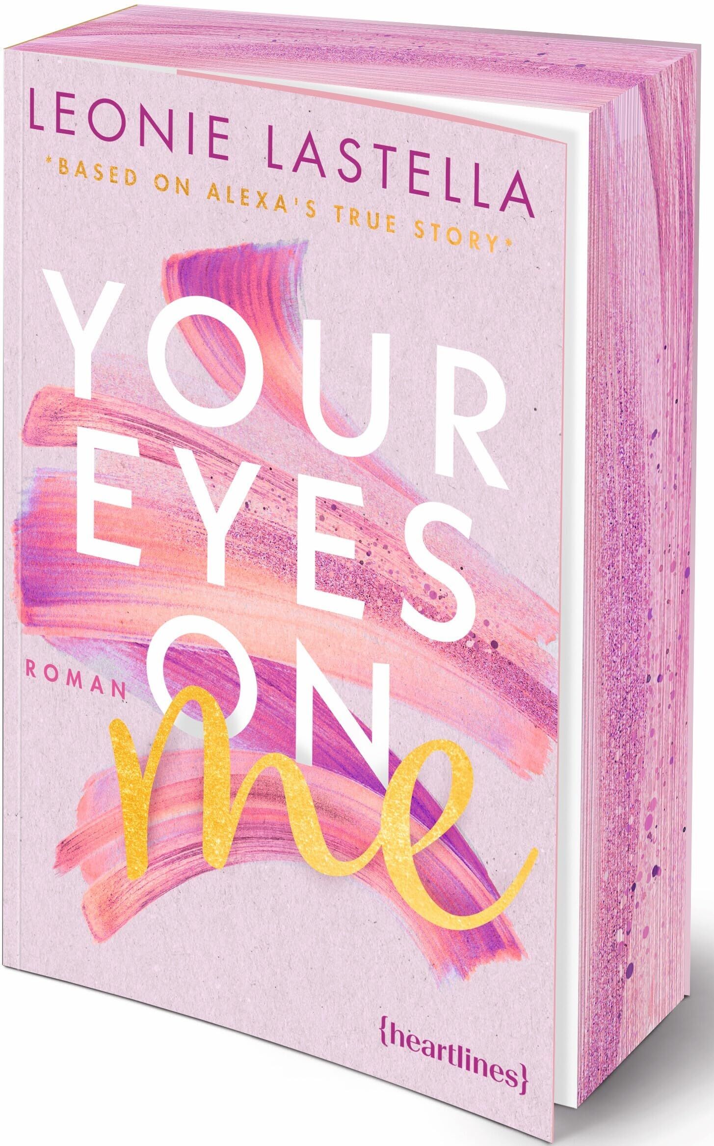 Leonie Lastella - Your Eyes on Me – Based on Alexa's True Story: Roman – mit Farbschnitt in limitierter Auflage - Preis vom 17.10.2026 19:25:27 h