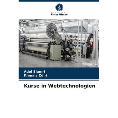 Kurse in Webtechnologien, Taschenbuch von Adel Elamri,Khmais Zdiri, Verlag Unser Wissen, 978-620-7-35160-2