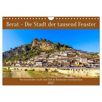 Berat - Die Stadt der tausend Fenster (Wandkalender 2027 DIN A4 quer), CALVENDO Monatskalender