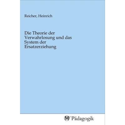 Die Theorie der Verwahrlosung und das System der Ersatzerziehung, Taschenbuch von , MV-Pädagogik, 978-3-96879-024-4