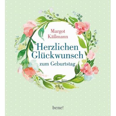 Herzlichen Glückwunsch zum Geburtstag, Gebundene Ausgabe von Margot Kässmann, Bene!, 978-3-96340-128-2