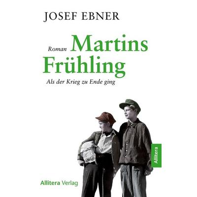 Martins Frühling, Taschenbuch von Josef Ebner, Buch & media, 978-3-86906-704-9