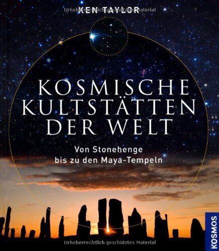 Ken Taylor - Kosmische Kultstätten der Welt: Von Stonehenge bis zu den Maya-Tempeln - Preis vom 04.10.2026 03:51:26 h