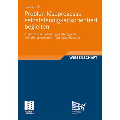 Problemlöseprozesse selbstständigkeitsorientiert begleiten, Taschenbuch von Frauke Link, Vieweg & Teubner, 978-3-8348-1616-0