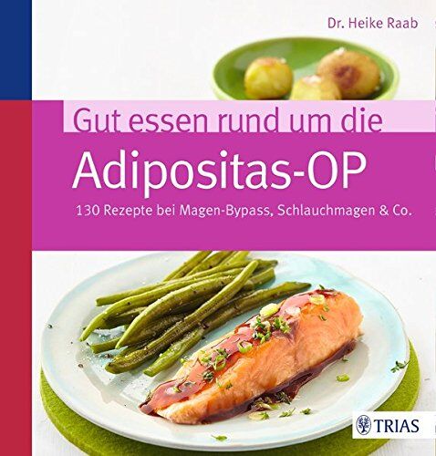 Heike Raab - Gut essen rund um die Adipositas-OP: 130 Rezepte bei Magen-Bypass, Schlauchmagen & Co. - Preis vom 19.10.2026 19:33:35 h