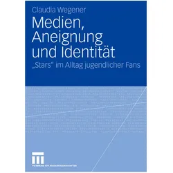 Medien, Aneignung und Identität, Fachbücher von Claudia Wegener