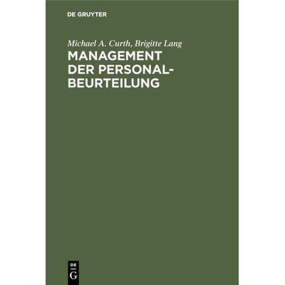 Management der Personalbeurteilung, Gebundene Ausgabe von Michael A. Curth,Brigitte Lang, De Gruyter Oldenbourg, 978-3-486-22100-8