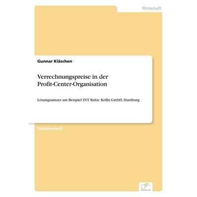 Verrechnungspreise in der Profit-Center-Organisation, Taschenbuch von Gunnar Kläschen, GRIN, 978-3-8386-4433-2