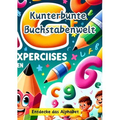 Kunterbunte Buchstabenwelt, Taschenbuch von Christian Hagen, Tredition, 978-3-384-10590-5