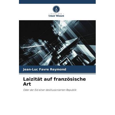 Laizität auf französische Art, Taschenbuch von Jean-Luc Favre Reymond, Verlag Unser Wissen, 978-620-5-76591-3