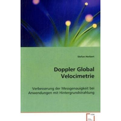 Herbert Stefan: Doppler Global Velocimetrie, Taschenbuch von Stefan Herbert, VDM, 978-3-639-07311-9