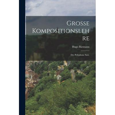 Große Kompositionslehre, Taschenbuch von Hugo Riemann, Legare Street Press, 978-1-01-590132-2