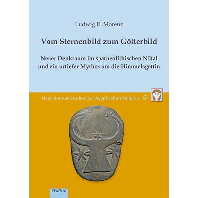 Vom Sternenbild zum Götterbild, Taschenbuch von Ludwig D. Morenz, EB, 978-3-86893-518-9