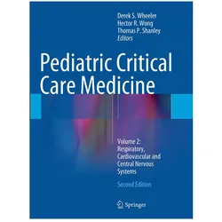 Pediatric Critical Care Medicine, Fachbücher von Hector R. Wong, Thomas P. Shanley, Derek S. Wheeler, Thomas, Hector P Shanley, R Wong