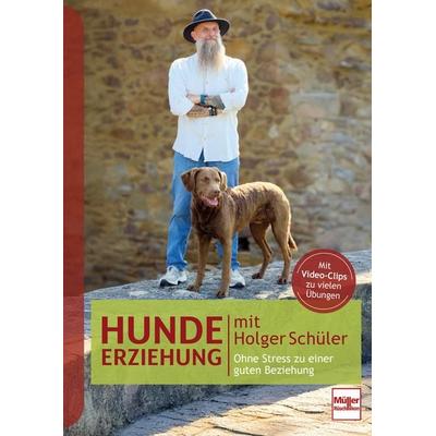 Hundeerziehung mit Holger Schüler Ohne Stress zu einer guten Beziehung, Gebundene Ausgabe von Holger Schüler, Müller Rüschlikon, 978-3-275-02381-3