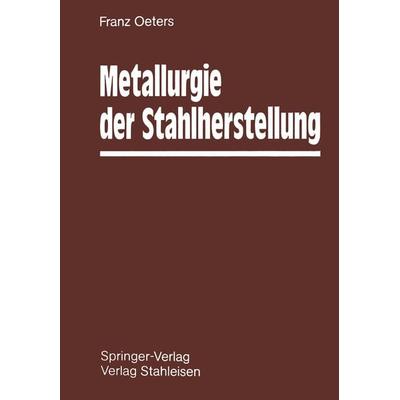 Metallurgie der Stahlherstellung, Taschenbuch von Franz Oeters, Springer Berlin, 978-3-642-51166-0