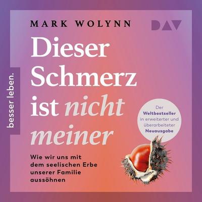 Dieser Schmerz ist nicht meiner: Wie wir uns mit dem seelischen Erbe unserer Familie aussöhnen - Mark Wolynn, Audio, 9783742443007