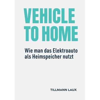 Vehicle-to-Home, Taschenbuch von Tillmann Laux, Tolino media, 978-3-7592-3332-5