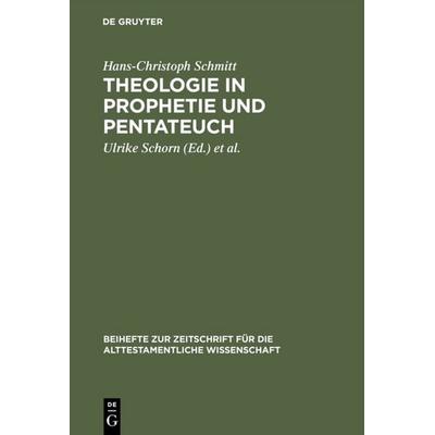 Theologie in Prophetie und Pentateuch, Gebundene Ausgabe von Hans-Christoph Schmitt, De Gruyter, 978-3-11-017188-4