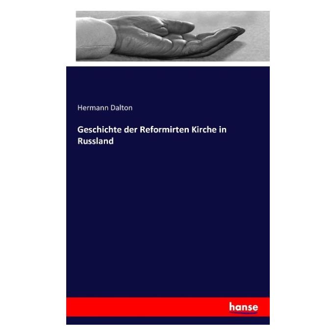 Hansebooks Geschichte der Reformirten Kirche in Russland (Deutsch, Softcover, Hermann Dalton) (55841807)