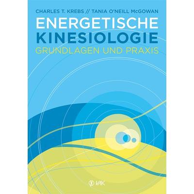 Energetische Kinesiologie, Taschenbuch von Charles T. Krebs,Tania O'Neill McGowan, Vak, 978-3-86731-168-7