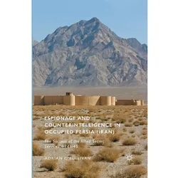 Espionage and Counterintelligence in Occupied Persia (Iran), Fachbücher von Adrian O'Sullivan