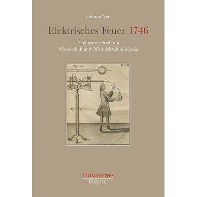 Elektrisches Feuer 1746, Taschenbuch von Helmut Veil, Humanities Online, 978-3-941743-77-9