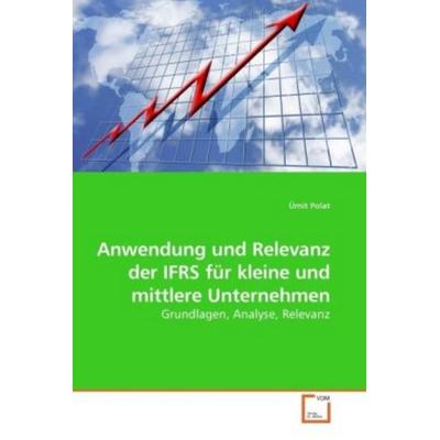Polat, Ü: Anwendung und Relevanz der IFRS für kleine und mit, Taschenbuch von Ümit Polat, VDM, 978-3-639-22121-3