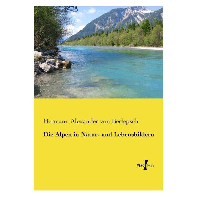 Hansebooks Die Alpen in Natur- und Lebensbildern (Deutsch, Softcover, Hermann Alexander von Berlepsch) (7438802)