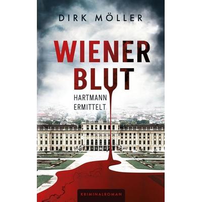Wiener Blut - Hartmann ermittelt, Taschenbuch von Dirk Möller, Tredition, 978-3-384-62247-1