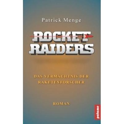 Rocket Raiders, Taschenbuch von Patrick Menge, Patame-Verlag, 978-3-944235-00-4