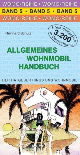 Reinhard Schulz - Allgemeines Wohnmobil Handbuch: Die Anleitung für das wohnmobile Leben. Der Ratgeber rings um das Wohnmobil - Preis vom 30.09.2026 09:01:18 h