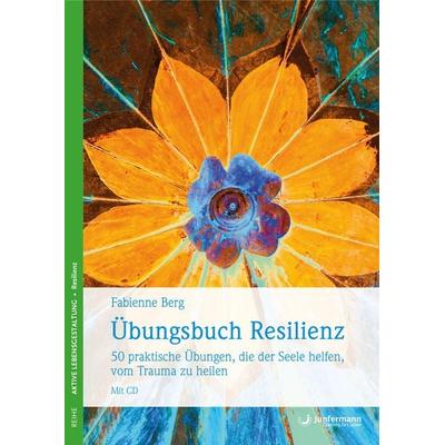 Übungsbuch Resilienz, Taschenbuch von Fabienne Berg, Junfermann, 978-3-95571-005-7