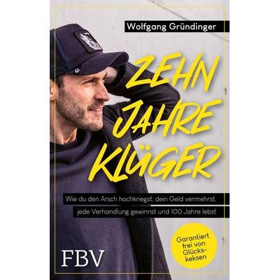 Zehn Jahre klüger, Taschenbuch von Wolfgang Gründinger, Finanzbuch Verlag, 978-3-95972-502-6