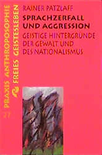 Rainer Patzlaff - Sprachzerfall und Aggression: Geistige Hintergründe der Gewalt und des Nationalsozialismus (Praxis Anthroposophie) - Preis vom 18.10.2026 19:22:15 h